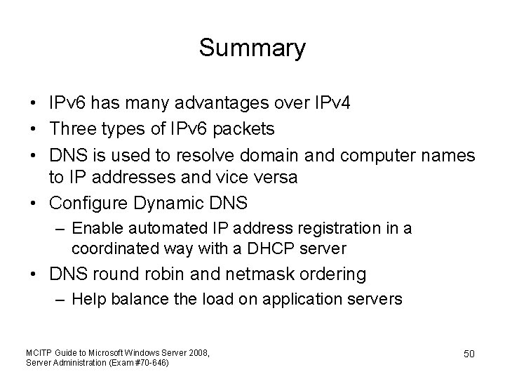 Summary • IPv 6 has many advantages over IPv 4 • Three types of