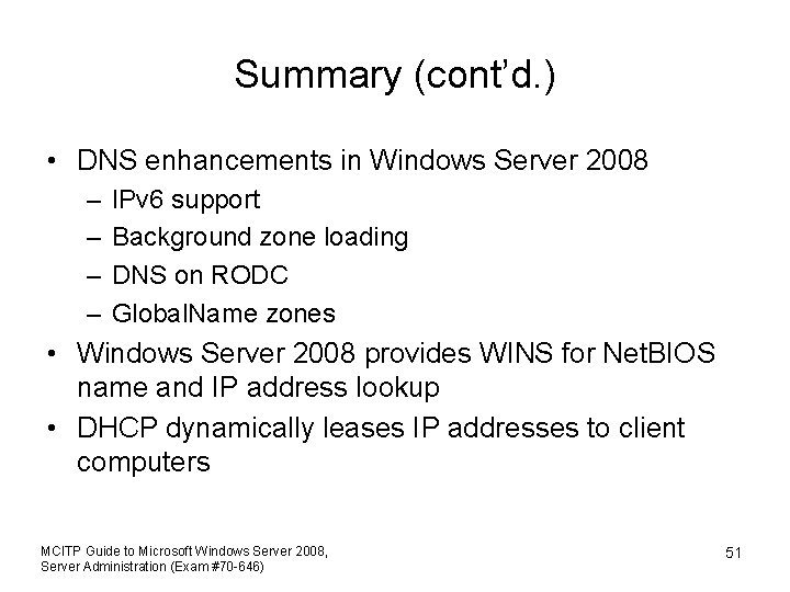 Summary (cont’d. ) • DNS enhancements in Windows Server 2008 – – IPv 6