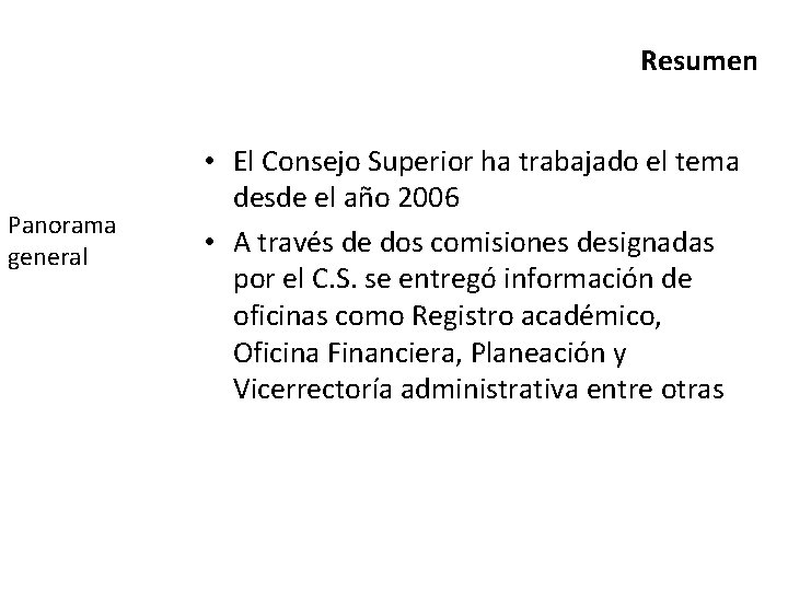 Resumen Panorama general Diagnóstico c La propuesta • El Consejo Superior ha trabajado el