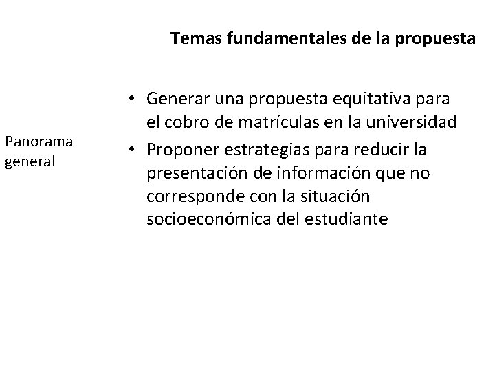 Temas fundamentales de la propuesta Panorama general Diagnóstico c La propuesta • Generar una