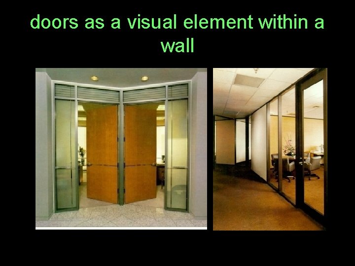 doors as a visual element within a wall 