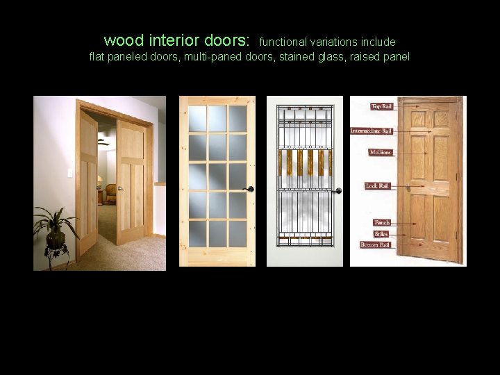 wood interior doors: functional variations include flat paneled doors, multi-paned doors, stained glass, raised