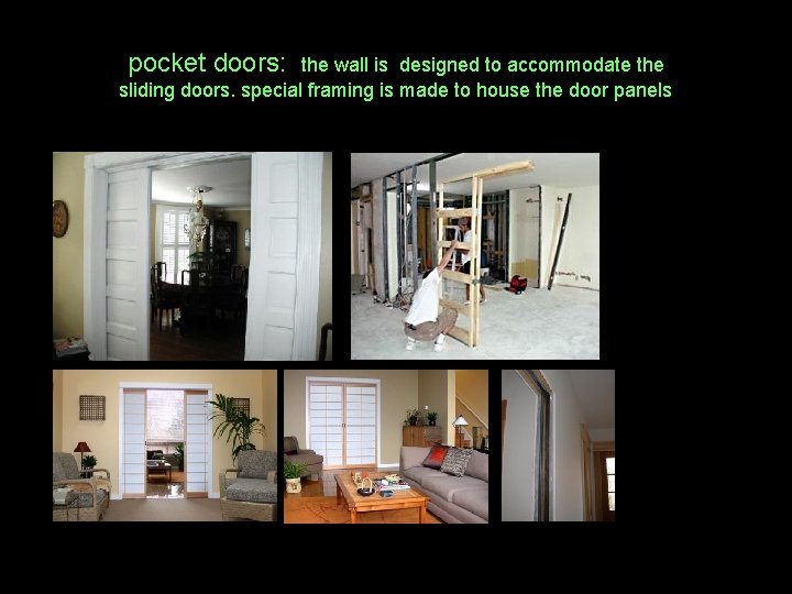 pocket doors: the wall is designed to accommodate the sliding doors. special framing is