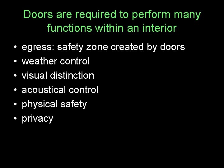 Doors are required to perform many functions within an interior • • • egress: