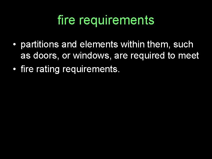 fire requirements • partitions and elements within them, such as doors, or windows, are