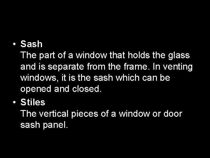  • Sash The part of a window that holds the glass and is
