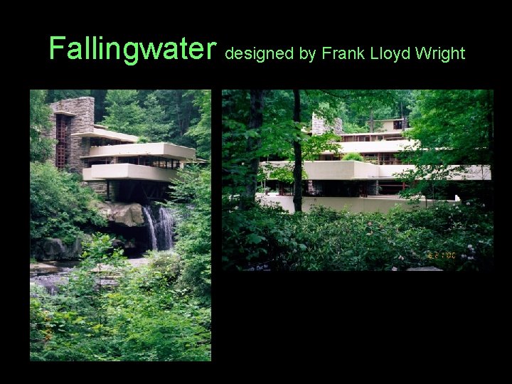 Fallingwater designed by Frank Lloyd Wright 