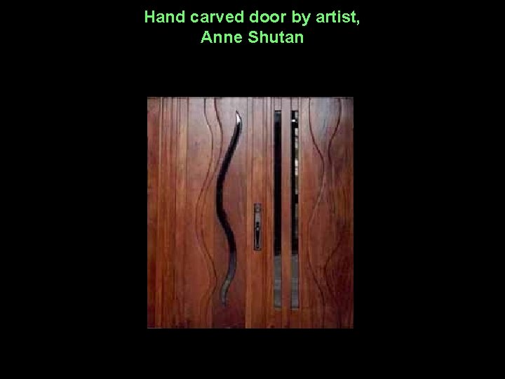 Hand carved door by artist, Anne Shutan 