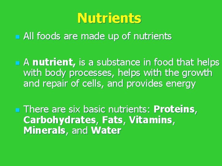 Nutrients n n n All foods are made up of nutrients A nutrient, is