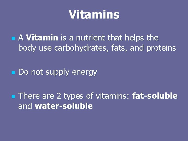 Vitamins n n n A Vitamin is a nutrient that helps the body use Vitamins n n n A Vitamin is a nutrient that helps the body use