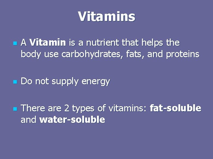 Vitamins n n n A Vitamin is a nutrient that helps the body use