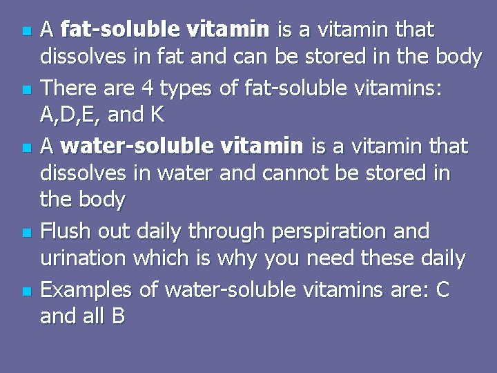 n n n A fat-soluble vitamin is a vitamin that dissolves in fat and