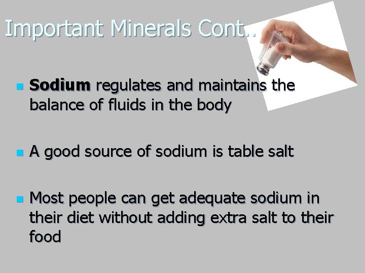 Important Minerals Cont. . n n n Sodium regulates and maintains the balance of Important Minerals Cont. . n n n Sodium regulates and maintains the balance of