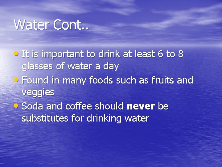 Water Cont. . • It is important to drink at least 6 to 8