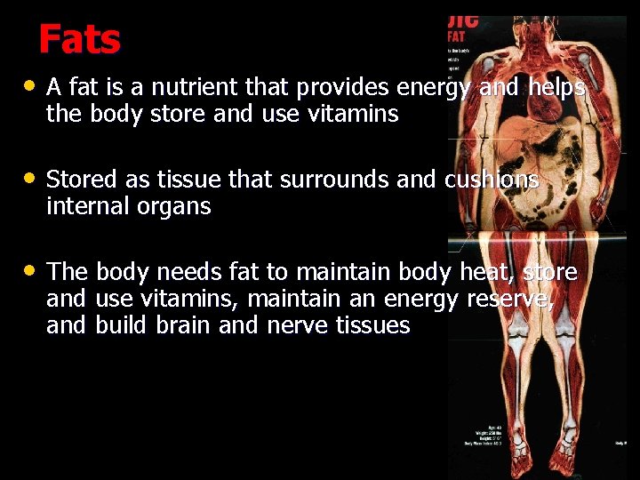 Fats • A fat is a nutrient that provides energy and helps the body Fats • A fat is a nutrient that provides energy and helps the body