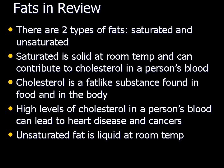 Fats in Review • There are 2 types of fats: saturated and unsaturated •