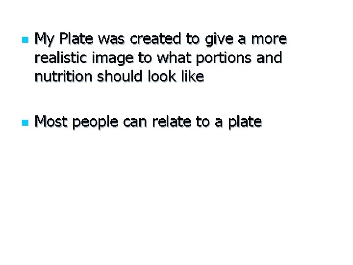 n n My Plate was created to give a more realistic image to what