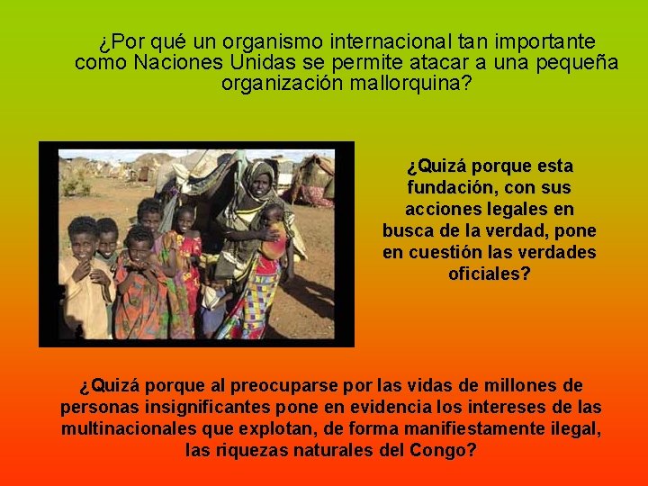 ¿Por qué un organismo internacional tan importante como Naciones Unidas se permite atacar a