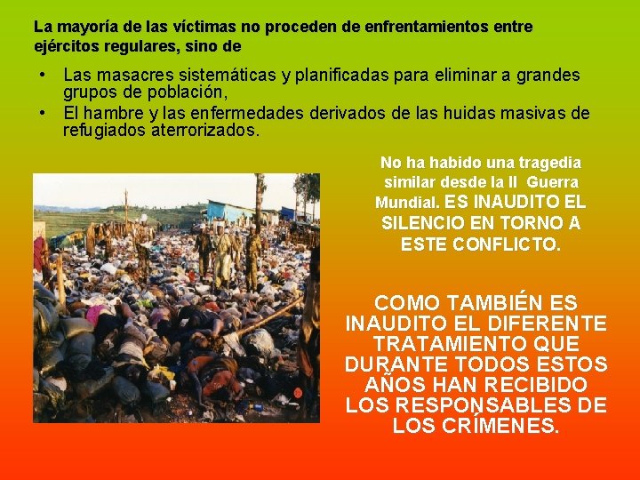 La mayoría de las víctimas no proceden de enfrentamientos entre ejércitos regulares, sino de