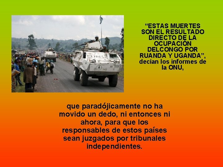“ESTAS MUERTES SON EL RESULTADO DIRECTO DE LA OCUPACIÓN DELCONGO POR RUANDA Y UGANDA”,