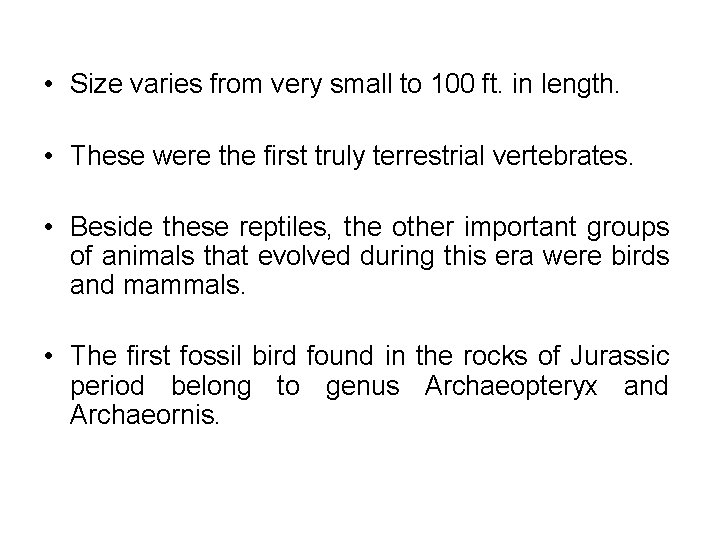  • Size varies from very small to 100 ft. in length. • These