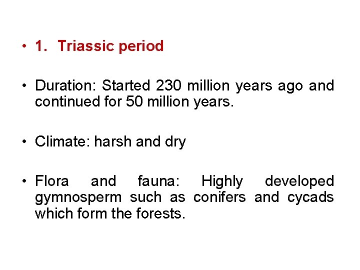  • 1. Triassic period • Duration: Started 230 million years ago and continued