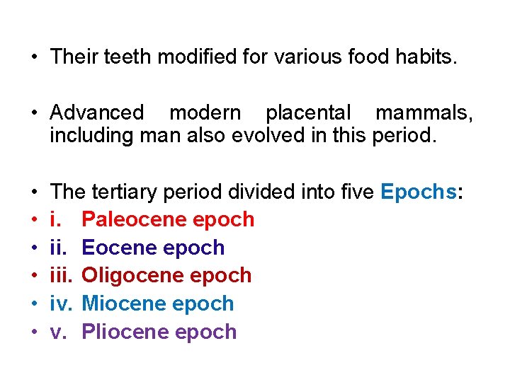  • Their teeth modified for various food habits. • Advanced modern placental mammals,