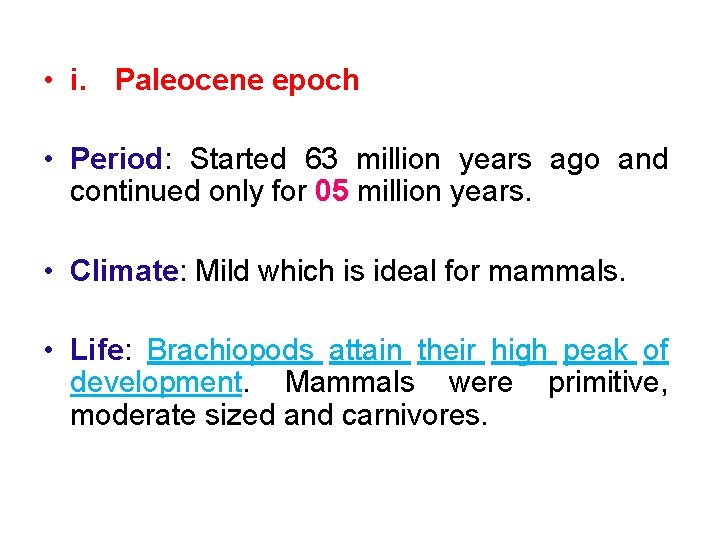  • i. Paleocene epoch • Period: Started 63 million years ago and continued