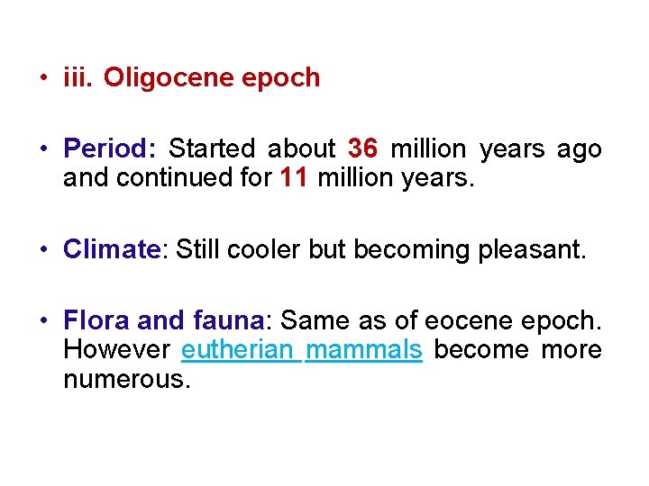  • iii. Oligocene epoch • Period: Started about 36 million years ago and