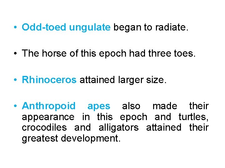  • Odd-toed ungulate began to radiate. • The horse of this epoch had