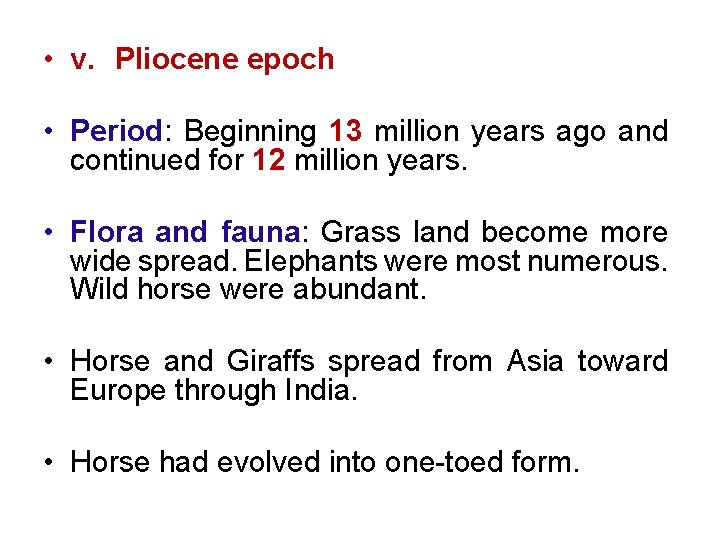  • v. Pliocene epoch • Period: Beginning 13 million years ago and continued