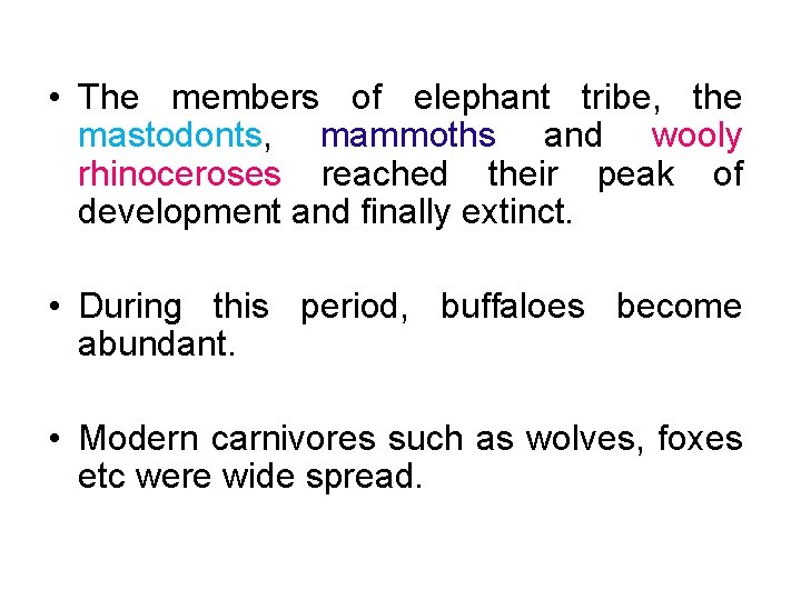  • The members of elephant tribe, the mastodonts, mammoths and wooly rhinoceroses reached