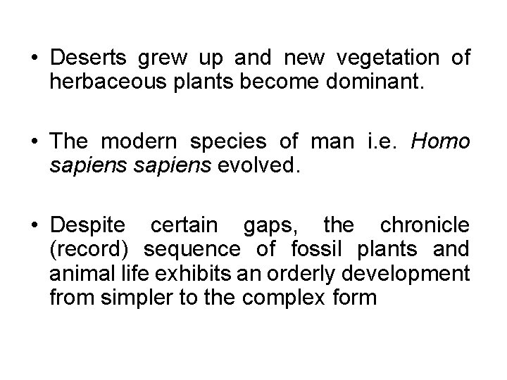  • Deserts grew up and new vegetation of herbaceous plants become dominant. •