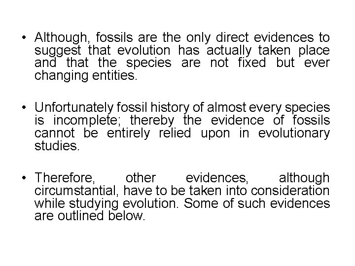  • Although, fossils are the only direct evidences to suggest that evolution has
