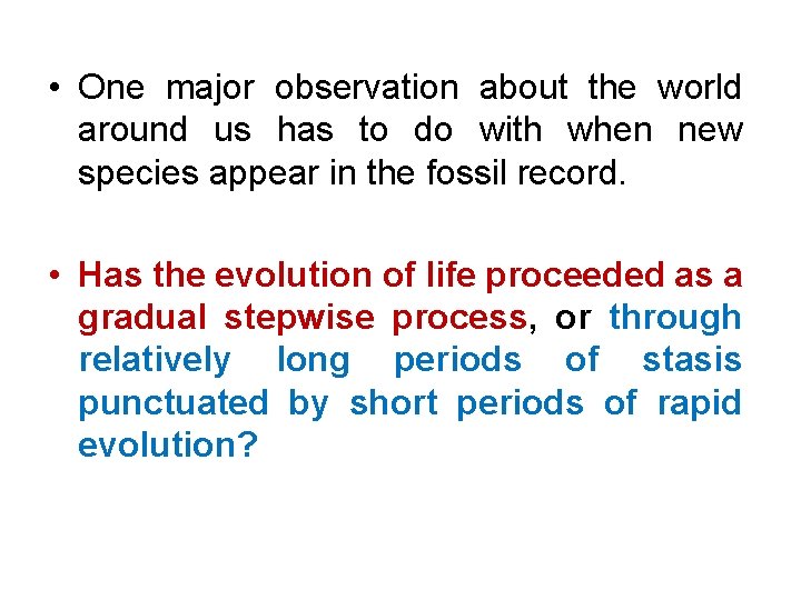  • One major observation about the world around us has to do with