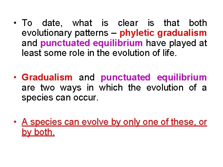  • To date, what is clear is that both evolutionary patterns – phyletic