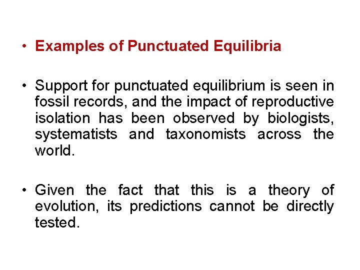  • Examples of Punctuated Equilibria • Support for punctuated equilibrium is seen in