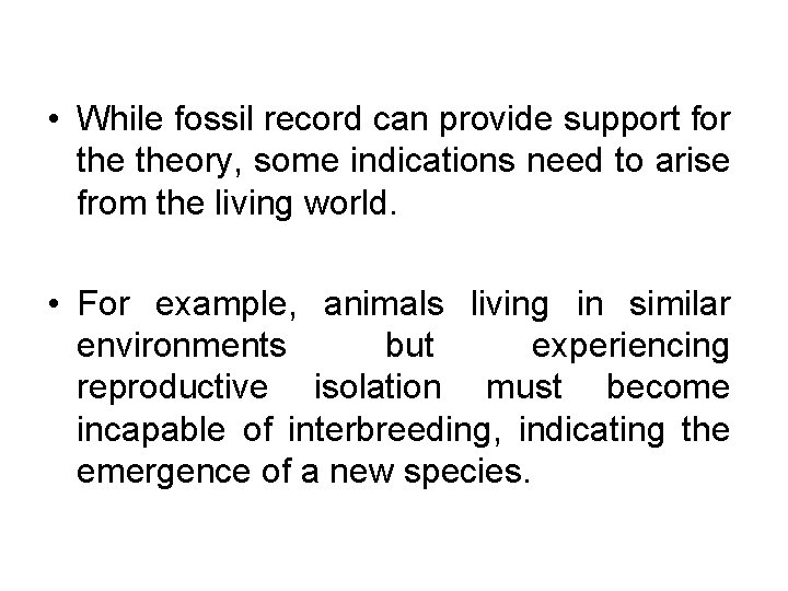  • While fossil record can provide support for theory, some indications need to