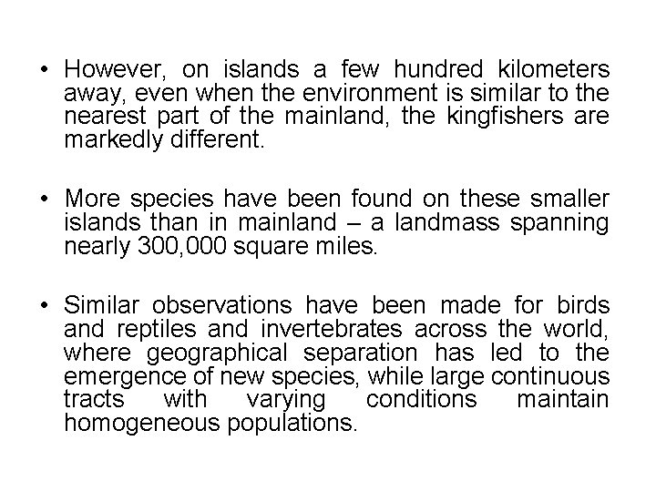  • However, on islands a few hundred kilometers away, even when the environment