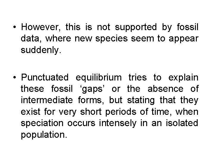  • However, this is not supported by fossil data, where new species seem