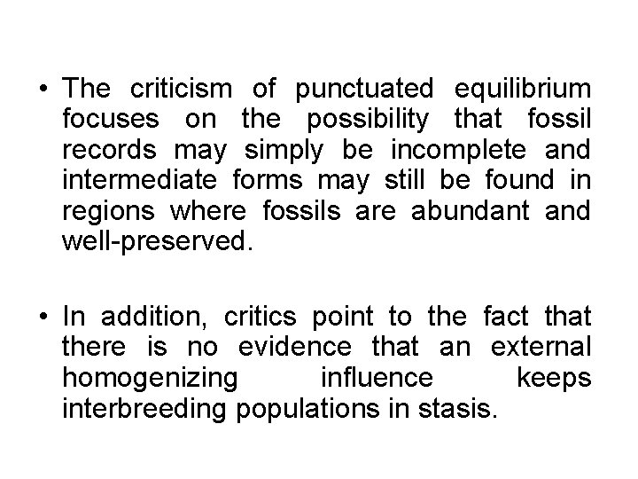  • The criticism of punctuated equilibrium focuses on the possibility that fossil records