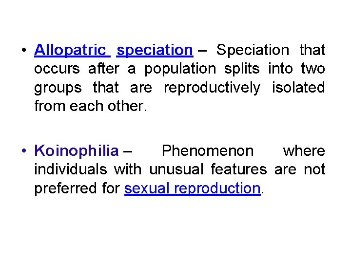  • Allopatric speciation – Speciation that occurs after a population splits into two
