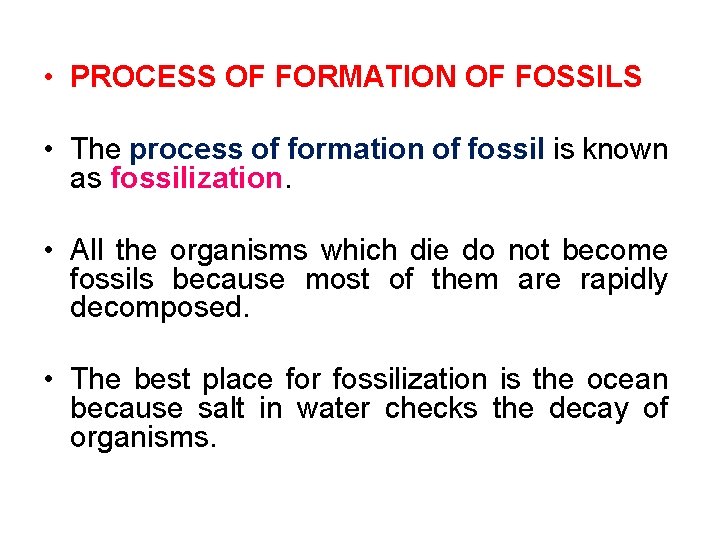  • PROCESS OF FORMATION OF FOSSILS • The process of formation of fossil