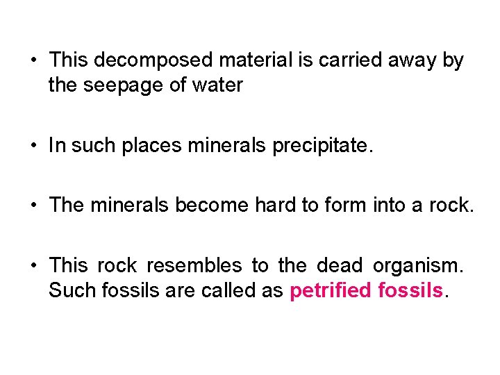  • This decomposed material is carried away by the seepage of water •