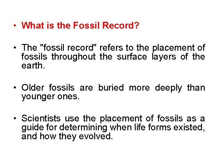  • What is the Fossil Record? • The "fossil record" refers to the