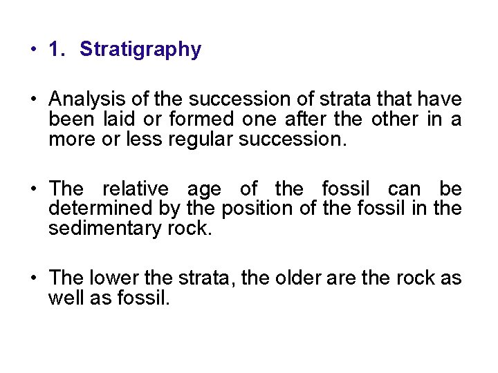  • 1. Stratigraphy • Analysis of the succession of strata that have been