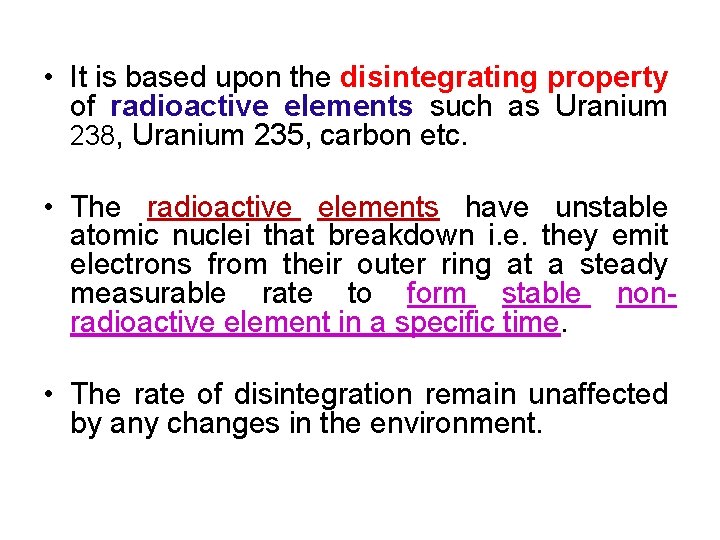  • It is based upon the disintegrating property of radioactive elements such as
