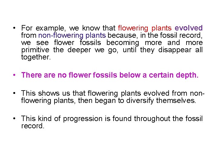  • For example, we know that flowering plants evolved from non-flowering plants because,