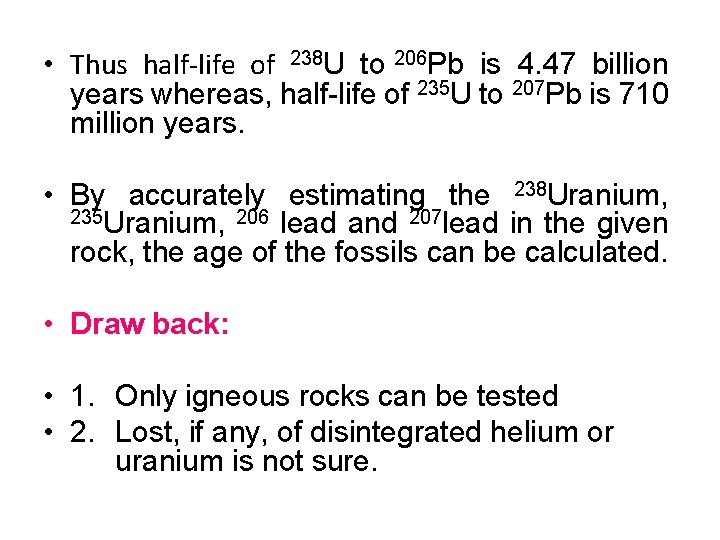  • Thus half-life of 238 U to 206 Pb is 4. 47 billion