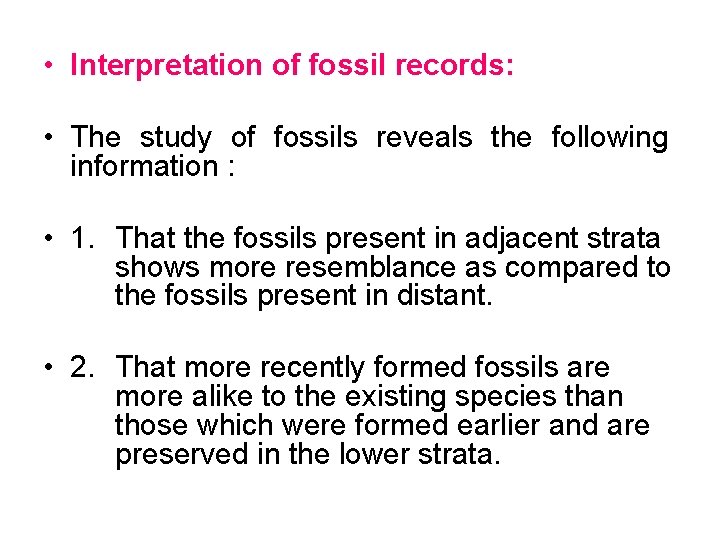  • Interpretation of fossil records: • The study of fossils reveals the following